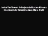Janice VanCleave's A  Projects in Physics: Winning Experiments for Science Fairs and Extra