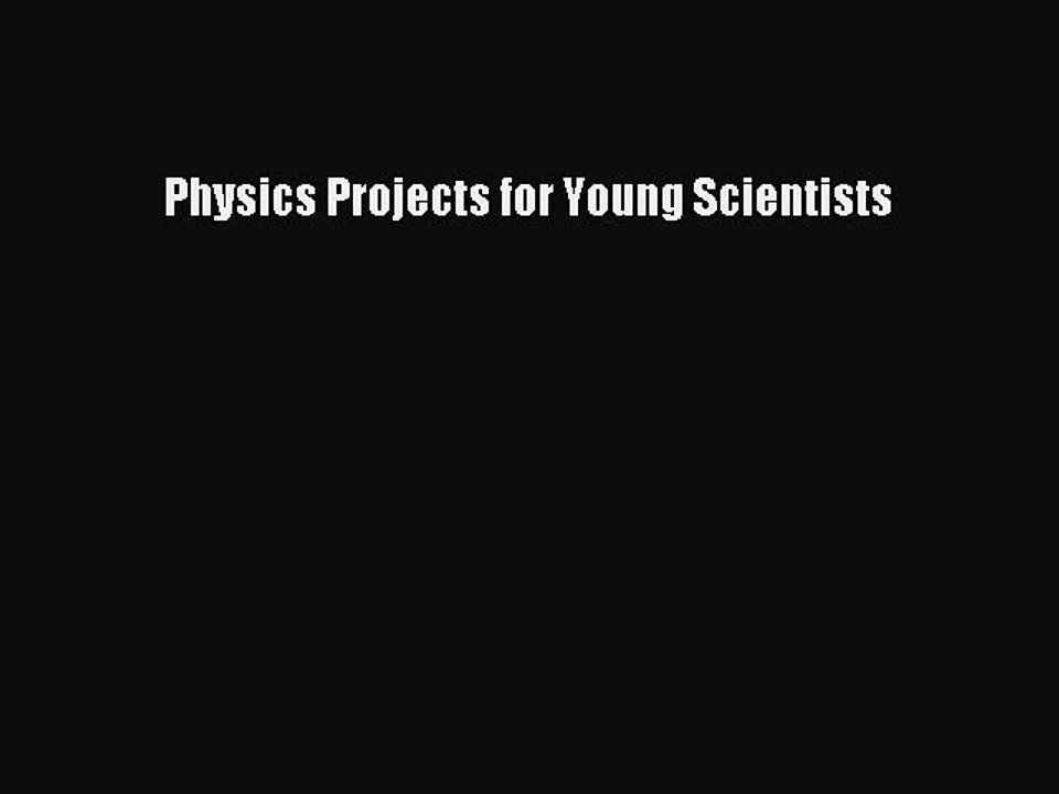 Physics Projects for Young Scientists [PDF Download] Physics Projects for Young Scientists#