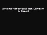 Advanced Reader's Pegasus Book 2 (Adventures for Readers) [Read] Online