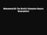 Muhammad Ali: The World's Champion (Impact Biographies) [PDF Download] Muhammad Ali: The World's