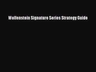 Wolfenstein Signature Series Strategy Guide [PDF Download] Wolfenstein Signature Series Strategy