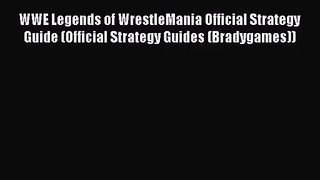 WWE Legends of WrestleMania Official Strategy Guide (Official Strategy Guides (Bradygames))