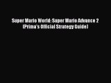 Super Mario World: Super Mario Advance 2 (Prima's Official Strategy Guide) [PDF Download] Super