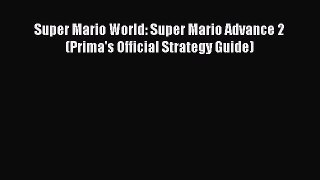 Super Mario World: Super Mario Advance 2 (Prima's Official Strategy Guide) [PDF Download] Super
