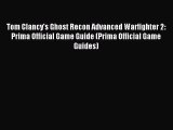 Tom Clancy's Ghost Recon Advanced Warfighter 2: Prima Official Game Guide (Prima Official Game