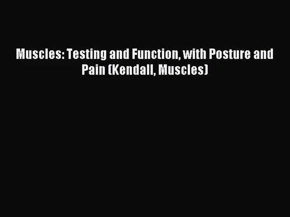 [PDF Download] Muscles: Testing and Function with Posture and Pain (Kendall Muscles) [Download]