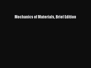 [PDF Download] Mechanics of Materials Brief Edition [PDF] Online