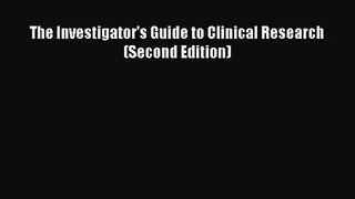 [PDF Download] The Investigator's Guide to Clinical Research (Second Edition) [PDF] Online