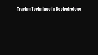[PDF Download] Tracing Technique in Geohydrology [PDF] Full Ebook