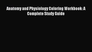 [PDF Download] Anatomy and Physiology Coloring Workbook: A Complete Study Guide [PDF] Online