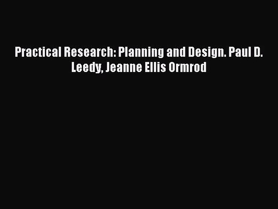[PDF Download] Practical Research: Planning and Design. Paul D. Leedy Jeanne Ellis Ormrod [Download]