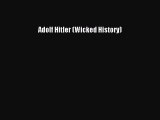 Adolf Hitler (Wicked History) [PDF Download] Adolf Hitler (Wicked History)# [Download] Full