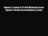 Algebra 2 Grades 9-12: Holt McDougal Larson Algebra 1 Florida (Larson Algebra & Geom) [PDF