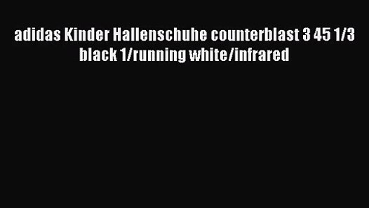 adidas Kinder Hallenschuhe counterblast 3 45 13 black 1 adidas F50 Woven Trainingshose kurz Kinder black white