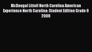 McDougal Littell North Carolina American Experience North Carolina: Student Edition Grade 8