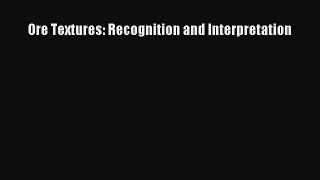 [PDF Download] Ore Textures: Recognition and Interpretation [Read] Online