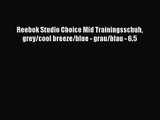 Reebok Studio Choice Mid Trainingsschuh grey/cool breeze/blue - grau/blau - 6.5