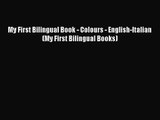 [PDF Download] My First Bilingual Book - Colours - English-Italian (My First Bilingual Books)