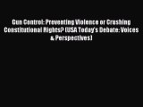 Gun Control: Preventing Violence or Crushing Constitutional Rights? (USA Today's Debate: Voices