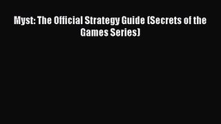 Myst: The Official Strategy Guide (Secrets of the Games Series) [PDF Download] Myst: The Official