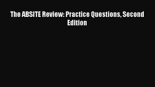[PDF Download] The ABSITE Review: Practice Questions Second Edition [Download] Full Ebook