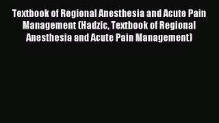[PDF Download] Textbook of Regional Anesthesia and Acute Pain Management (Hadzic Textbook of