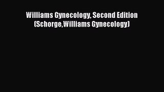 [PDF Download] Williams Gynecology Second Edition (SchorgeWilliams Gynecology) [Download] Online
