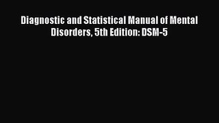 [PDF Download] Diagnostic and Statistical Manual of Mental Disorders 5th Edition: DSM-5 [PDF]