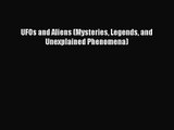 UFOs and Aliens (Mysteries Legends and Unexplained Phenomena) [PDF Download] UFOs and Aliens