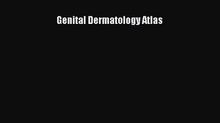 [PDF Download] Genital Dermatology Atlas [Download] Online