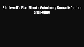 [PDF Download] Blackwell's Five-Minute Veterinary Consult: Canine and Feline [Read] Online