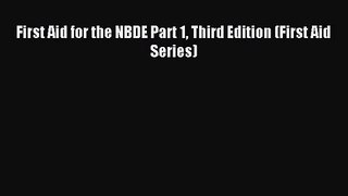 [PDF Download] First Aid for the NBDE Part 1 Third Edition (First Aid Series) [PDF] Online