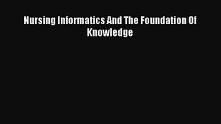 [PDF Download] Nursing Informatics And The Foundation Of Knowledge [Download] Full Ebook