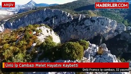 Ünlü İp Cambazı Melet Hayatını Kaybetti