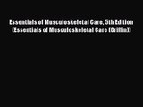 [PDF Download] Essentials of Musculoskeletal Care 5th Edition (Essentials of Musculoskeletal