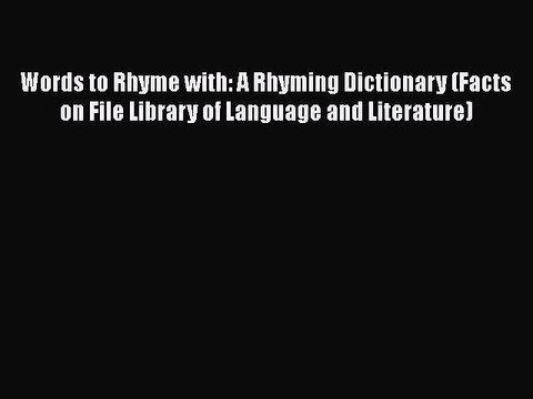 Words to Rhyme with: A Rhyming Dictionary (Facts on File Library of Language and Literature)