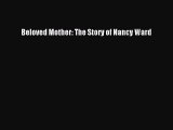 Beloved Mother: The Story of Nancy Ward [PDF Download] Beloved Mother: The Story of Nancy Ward#