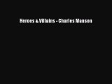 Heroes & Villains - Charles Manson Download Heroes & Villains - Charles Manson# Ebook Free
