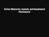 Fairies (Mysteries Legends and Unexplained Phenomena) [PDF Download] Fairies (Mysteries Legends