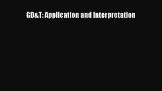 GD&T: Application and Interpretation [PDF Download] GD&T: Application and Interpretation# [Read]