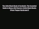 The Little Black Book of Cocktails: The Essential Guide to New & Old Classics (Little Black