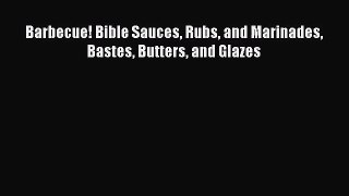 Barbecue! Bible Sauces Rubs and Marinades Bastes Butters and Glazes [PDF Download] Online