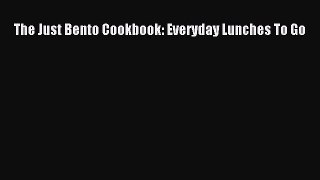 The Just Bento Cookbook: Everyday Lunches To Go [Read] Online