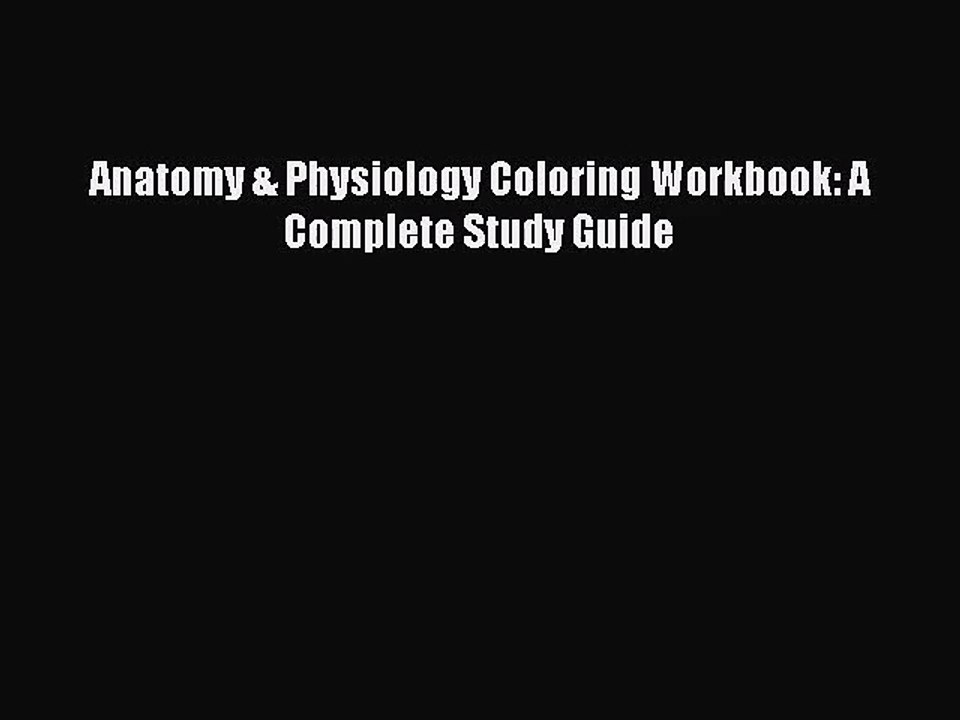 [PDF Download] Anatomy & Physiology Coloring Workbook: A Complete Study Guide [Read] Online