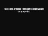 PDF Download Tanks and Armored Fighting Vehicles (Visual Encyclopedia) PDF Full Ebook