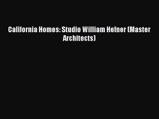 California Homes: Studio William Hefner (Master Architects) [PDF Download] California Homes: