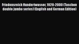 Friedensreich Hundertwasser 1928-2000 (Taschen double jumbo series) (English and German Edition)