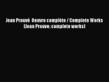 Jean Prouvé  Oeuvre complète / Complete Works (Jean Prouve: complete works) [PDF Download]