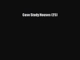 Case Study Houses (25) [PDF Download] Case Study Houses (25)# [Read] Full Ebook