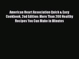 American Heart Association Quick & Easy Cookbook 2nd Edition: More Than 200 Healthy Recipes